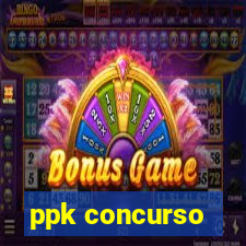 ppk concurso